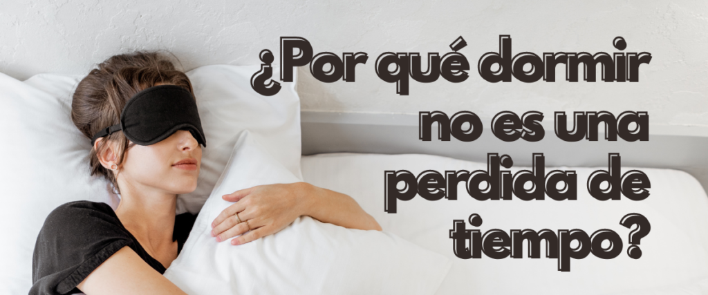 por qué dormir no es una pérdida de tiempo
